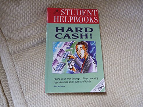 Imagen de archivo de Hard Cash!: Paying Your Way Through College - Work Opportunities and Sources of Funds (Student Helpbooks) a la venta por AwesomeBooks