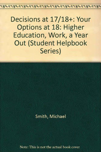 Beispielbild fr Decisions at 17/18+: Your Options at 18: Higher Education, Work, a Year Out (Student Helpbook Series) zum Verkauf von Powell's Bookstores Chicago, ABAA