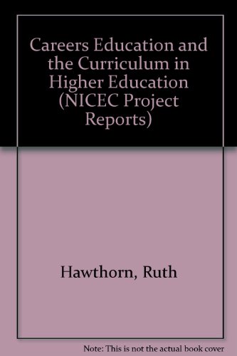 Careers Education and the Curriculum in Higher Education (NICEC Project Reports) (9781853247088) by Hawthorn