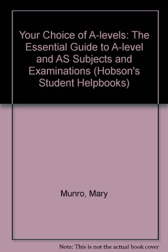 Beispielbild fr Your Choice of A-levels: The Essential Guide to A-level and AS Subjects and Examinations (Hobson's Student Helpbooks) zum Verkauf von AwesomeBooks