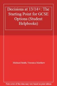 Decisions at 13/14+: the Starting Point for GCSE Options (Student Helpbook Series) (9781853248863) by Veronica Matthew