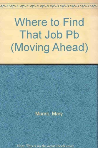 Where to Find That Job (Moving Ahead) (9781853249327) by Bartlett, Alan