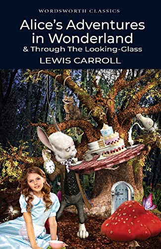 Imagen de archivo de Alice's Adventures in Wonderland & Through the Looking-Glass (Wordsworth Classics, Complete and Unabridged) a la venta por BookMarx Bookstore