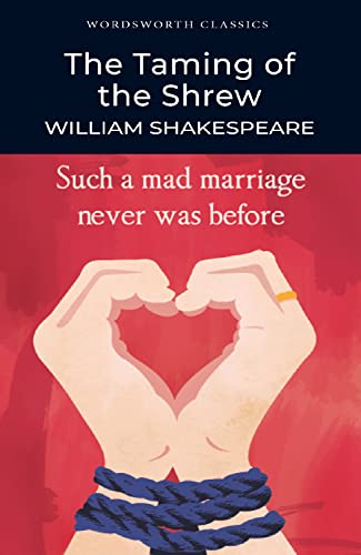 Stock image for The Taming of the Shrew (Wordsworth Classics) [Paperback] Shakespeare, William; Watts M.A. Ph.D., Professor Cedric and Carabine, Dr Keith for sale by Re-Read Ltd