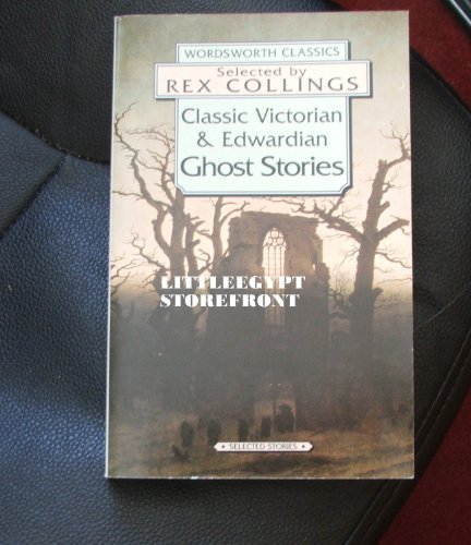 Classic Victorian & Edwardian Ghost Stories (Wordsworth Classics) (Wordsworth Collection) (9781853261862) by Rex Collings