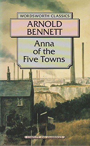 9781853262241: Anna of the Five Towns (Wordsworth Classics)