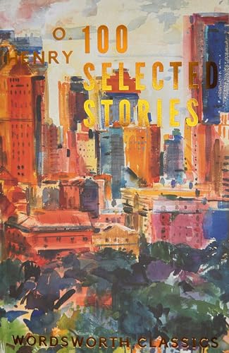 Beispielbild fr O. Henry: 100 Selected Short Stories (Wordsworth Classics) zum Verkauf von SecondSale