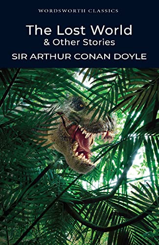 The Lost World and Other Stories (Wordsworth Classics) - Arthur Conan Doyle; A. C. Doyle