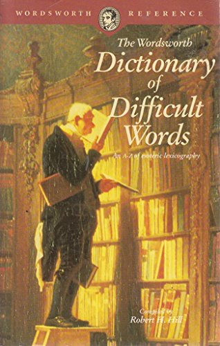 Beispielbild fr the wordsworth dictionary of difficult words. an a-z of esoteric lexicography. compiled by robert h. hill - in englischer sprache zum Verkauf von alt-saarbrcker antiquariat g.w.melling