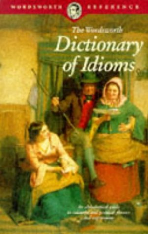 Beispielbild fr Dictionary of Idioms (Wordsworth Reference) zum Verkauf von Orion Tech