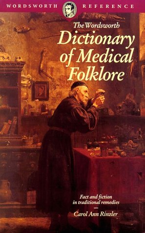 Stock image for The Wordsworth Dictionary of Medical Folklore (Wordsworth Reference) for sale by AwesomeBooks