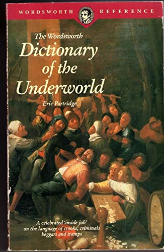 Stock image for The Wordsworth Dictionary of the Underworld (Wordsworth Reference) for sale by RIVERLEE BOOKS