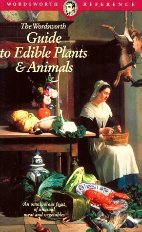 Beispielbild fr The Wordsworth Guide to Edible Plants and Animals (Wordsworth Reference) zum Verkauf von WorldofBooks
