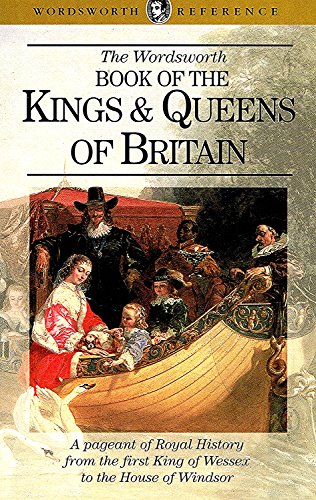 Stock image for The Wordsworth Book of the Kings & Queens of Britain (Wordsworth Reference) for sale by Wonder Book