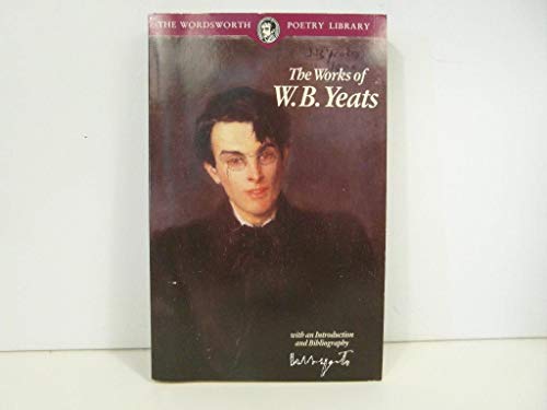 Poetical Works of W.B. Yeats (Wordsworth Poetry: Yeats, William Butler