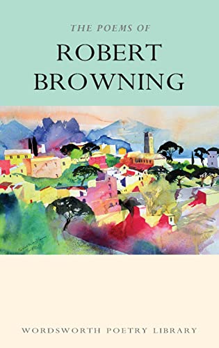 9781853264184: The Poems Of Robert Browning (Wordsworth Poetry Library)