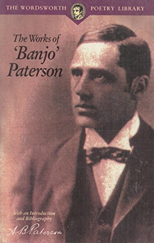 Stock image for The Works of 'Banjo' Paterson (Wordsworth Poetry Library) for sale by WorldofBooks