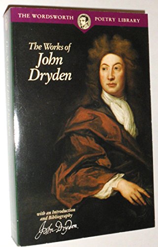Stock image for Works of John Dryden, The (The Wordsworth Poetry Library) for sale by THE OLD LIBRARY SHOP