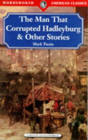 9781853265617: "The Man That Corrupted Hadleyburg (Wordsworth American Classics)