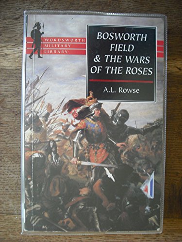 Stock image for Bosworth Field & the Wars of the Roses (Wordsworth Military Library) for sale by Wonder Book