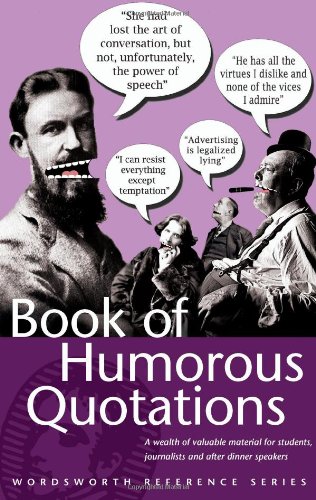 Stock image for Book of Humorous Quotations (Wordsworth Reference) for sale by AwesomeBooks