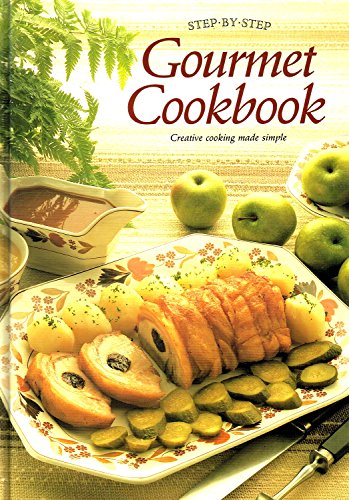Stock image for Step-By-Step Gourmet Cookbook : Creative Cooking Made Simple for sale by Better World Books: West