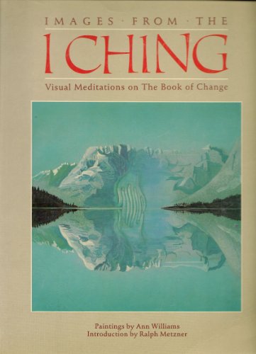 Stock image for Images from the I Ching: Visual Meditations on the Book of Change for sale by -OnTimeBooks-