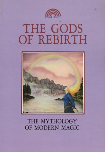 Beispielbild fr The Gods of Rebirth the Mythology of Modern Magic zum Verkauf von Chequamegon Books