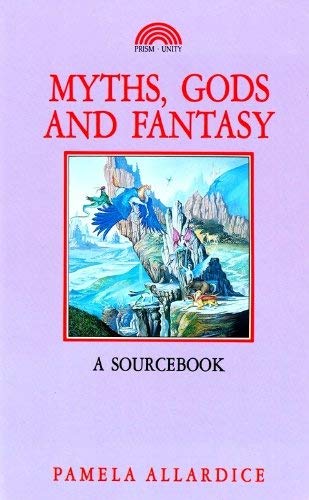 Myths, Gods and Fantasy: A Source Book