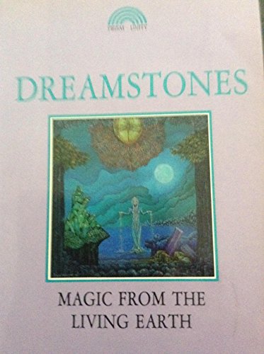 Imagen de archivo de Dreamstones: Magic from the Living Earth a la venta por Veronica's Books