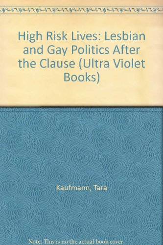 Stock image for High Risk Lives: Lesbian and Gay Politics After the Clause (Ultra Violet Books) for sale by MusicMagpie
