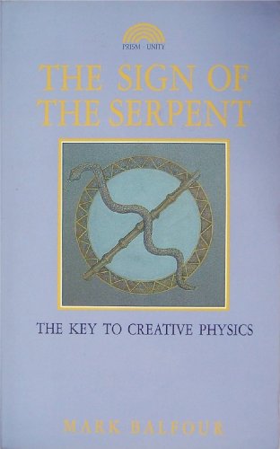 The Sign of the Serpent: The Key to Creative Physics