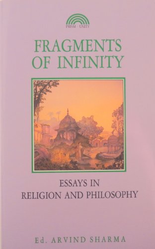 Beispielbild fr Fragments of Infinity: Essays in Religion and Philosophy A Festschrift in Honour of Professor Huston Smith zum Verkauf von Vashon Island Books