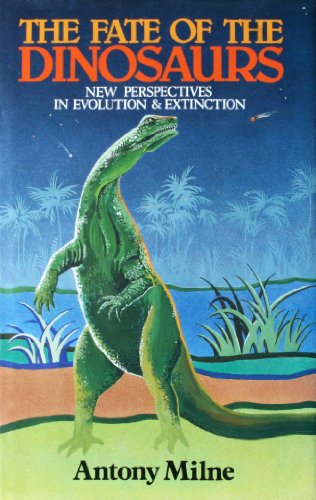 Imagen de archivo de The Fate of the Dinosaurs : New Perspectives in Evolution and Extinction a la venta por Better World Books