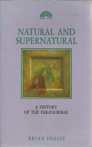 Stock image for Natural and Supernatural: A History of the Paranormal from Earliest Times to 1914 for sale by Bookmans