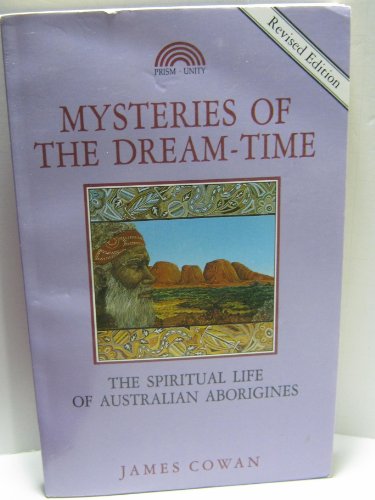 Imagen de archivo de Mysteries of the Dream-Time: The Spiritual Life of Australian Aborigines a la venta por Half Price Books Inc.