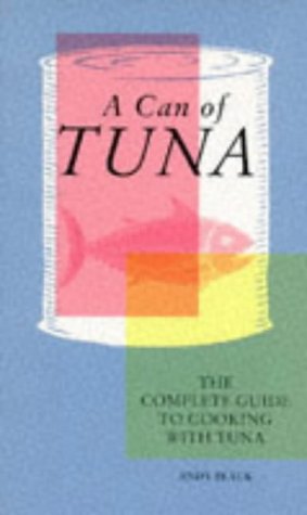 Stock image for A Can of Tuna: The Complete Guide to Cooking with Tuna for sale by WorldofBooks