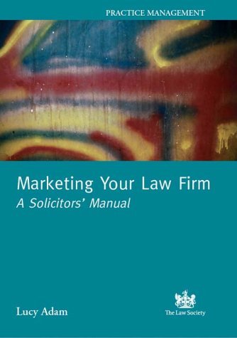 Beispielbild fr Marketing Your Law Firm: A Solicitors Manual zum Verkauf von WorldofBooks