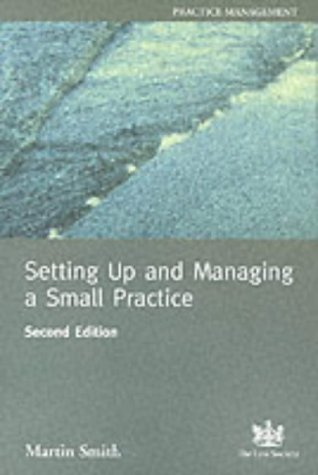 Setting Up and Managing a Small Practice: A Guide for Solicitors (9781853287923) by Martin Smith