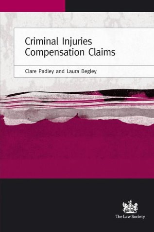 Criminal Injuries Compensation Claims (9781853288821) by Clare Padley; Laura Begley