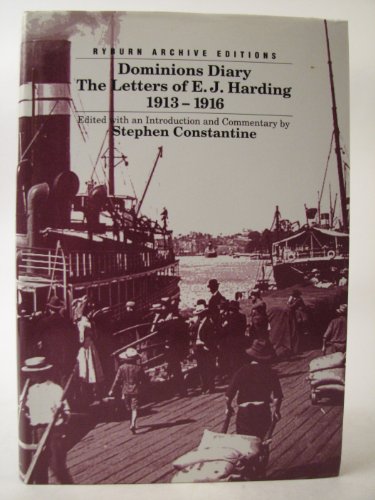 Beispielbild fr RYBURN ARCHIVE EDITIONS: DOMINIONS DIARY: THE LETTERS OF E. J. HARDING 1913-1916. zum Verkauf von Cambridge Rare Books