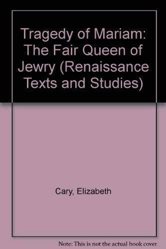 Beispielbild fr Tragedy of Mariam: The Fair Queen of Jewry (Renaissance Texts and Studies) zum Verkauf von Reuseabook