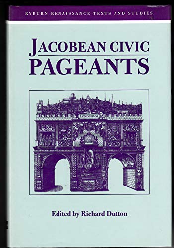 Stock image for Jacobean Civic Pageants (Renaissance Texts & Studies) (Renaissance Texts and Studies) for sale by WorldofBooks