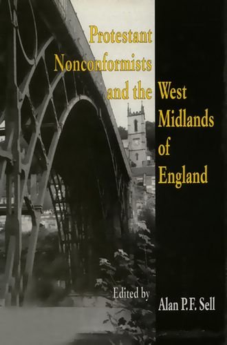 Beispielbild fr Protestant Noncomformists and the West Midlands of England zum Verkauf von Lion Books PBFA
