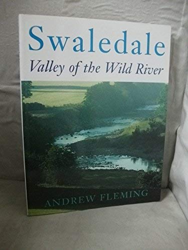 Beispielbild fr Swaledale: Valley of the Wild River zum Verkauf von WorldofBooks