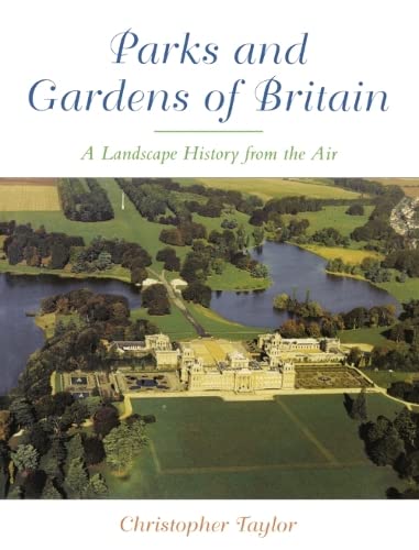 Imagen de archivo de The Parks and Gardens of Britain: A Landscape History from the Air a la venta por ThriftBooks-Dallas