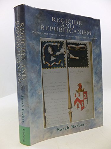 Beispielbild fr Regicide and Republicanism : Politics and Ethics in the English Revolution, 1646-1659 zum Verkauf von Better World Books