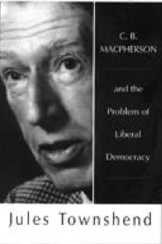 C.B. MacPherson and the Problem of Liberal Democracy