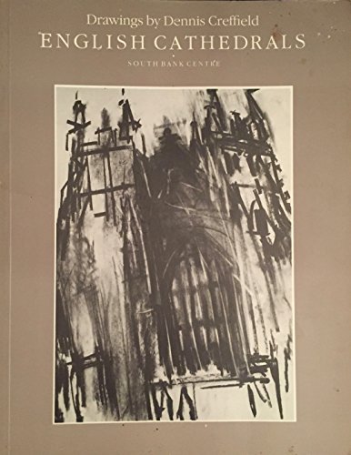 English cathedrals: Drawings by Dennis Creffield : a South Bank Centre touring exhibition (9781853320194) by Creffield, Dennis