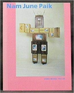 Nam June Paik: Video works, 1963-88 : 29 September-11 December 1988, Hayward Gallery (9781853320286) by Unknown